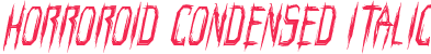 Horroroid Condensed Italic